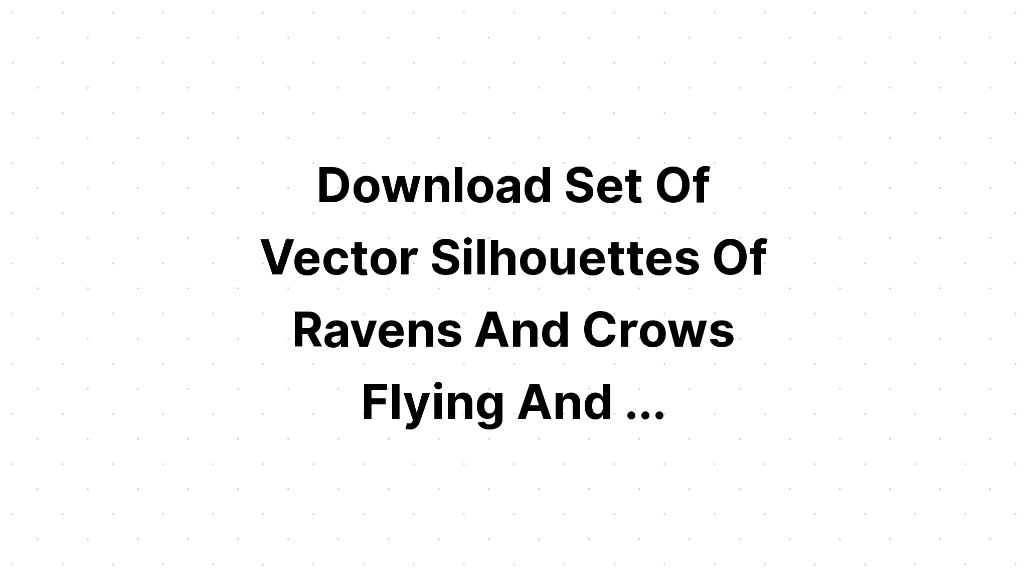 Download Raven Svg Clipart Set Wildlife Vectors SVG File